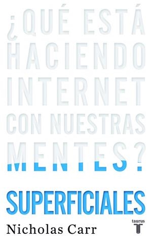 SUPERFICIALES.QUE ESTA HACIENDO INTERNET CON NUESTRAS MENTES? | 9788430608126 | CARR,NICHOLAS | Llibreria Geli - Llibreria Online de Girona - Comprar llibres en català i castellà