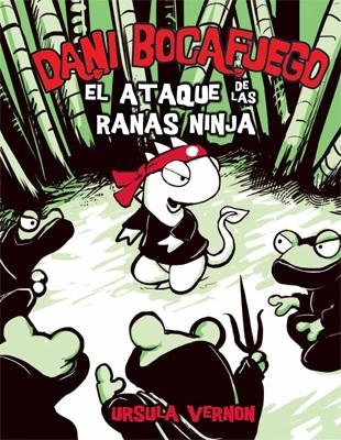 DANI BOCAFUEGO-2.EL ATAQUE DE LAS RANAS NINJA | 9788424635954 | VERNON,URSULA | Llibreria Geli - Llibreria Online de Girona - Comprar llibres en català i castellà