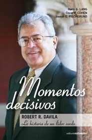 MOMENTOS DECISIVOS.ROBERT R. DAVILA.LA HISTORIA DE UN LIDER | 9788499211367 | A.A.D.D. | Llibreria Geli - Llibreria Online de Girona - Comprar llibres en català i castellà