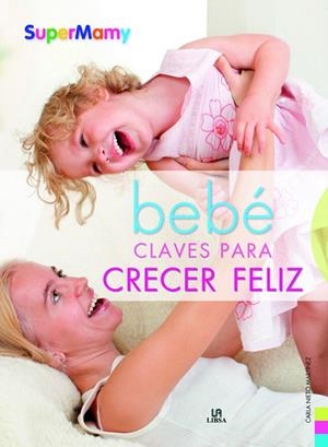 BEBE.CLAVES PARA CRECER FELIZ | 9788466221412 | Llibreria Geli - Llibreria Online de Girona - Comprar llibres en català i castellà