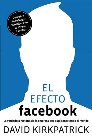 EL EFECTO FACEBOOK.LA VERDADERA HISTORIA DE LA EMPRESA QUE E | 9788498750911 | KIRKPATRICK,DAVID | Libreria Geli - Librería Online de Girona - Comprar libros en catalán y castellano