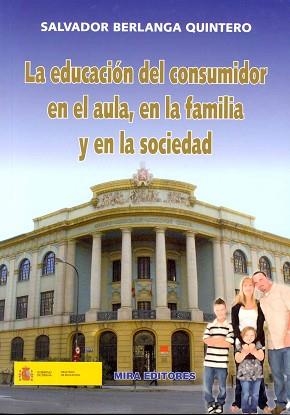 LA EDUCACION DEL CONSUMIDOR EN EL AULA,LA FAMILIA Y EN LA SO | 9788484653547 | BERLANGA QUINTERO,SALVADOR | Libreria Geli - Librería Online de Girona - Comprar libros en catalán y castellano