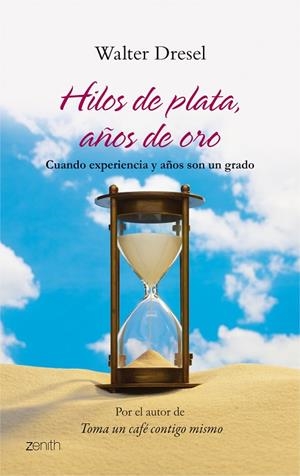 HILOS DE PLATA,AÑOS DE ORO.CUANDO EXPERIENCIA Y AÑOS SON UN | 9788408080466 | DRESEL,WALTER | Libreria Geli - Librería Online de Girona - Comprar libros en catalán y castellano