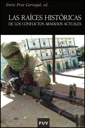LAS RAICES HISTORICAS DE LOS CONFLICTOS ARMADOS ACTUALES | 9788437078359 | PRAT CARVAJAL,ENRIC (ED.) | Libreria Geli - Librería Online de Girona - Comprar libros en catalán y castellano