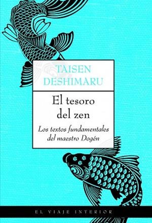 EL TESORO DEL ZEN.LOS TEXTOS FUNDAMENTALES DEL MAESTRO DOGEN | 9788497545013 | DESHIMARU,TAISEN | Libreria Geli - Librería Online de Girona - Comprar libros en catalán y castellano