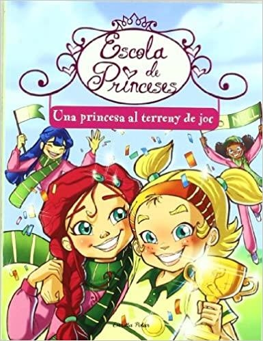 ESCOLA DE PRINCESES-3.UNA PRINCESA AL TERRENY DE JOC | 9788499323367 | BAT,PRUNELLA | Llibreria Geli - Llibreria Online de Girona - Comprar llibres en català i castellà