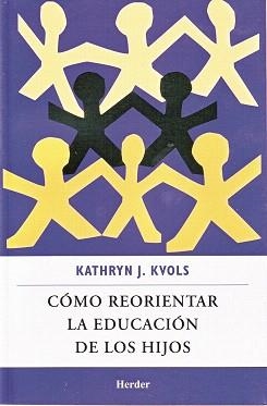 COMO REORIENTAR LA EDUCACION DE LOS HIJOS | 9786077727095 | K.J.KVOLS | Llibreria Geli - Llibreria Online de Girona - Comprar llibres en català i castellà