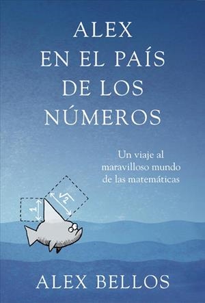 ALEX EN EL PAIS DE LOS NUMEROS | 9788425345463 | BELLOS,ALEX | Libreria Geli - Librería Online de Girona - Comprar libros en catalán y castellano