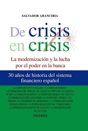 DE CRISIS EN CRISIS.LA MODERNIZACIÓN Y LA LUCHA POR EL PODER EN LA BANCA | 9788436824537 | ARANCIBIA,SALVADOR | Llibreria Geli - Llibreria Online de Girona - Comprar llibres en català i castellà
