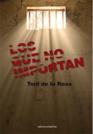 LOS QUE NO IMPORTAN | 9788415021834 | DE LA ROSA,TONI | Libreria Geli - Librería Online de Girona - Comprar libros en catalán y castellano