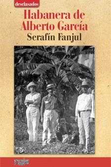 HABANERA DE ALBERTO GARCIA | 9788493698898 | FANJUL,SERAFIN | Llibreria Geli - Llibreria Online de Girona - Comprar llibres en català i castellà