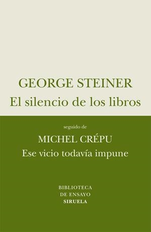 EL SILENCIO DE LOS LIBROS/ESE VICIO TODAVIA IMPUNE | 9788498414257 | STEINER,GEORGE/CREPU,MICHEL | Llibreria Geli - Llibreria Online de Girona - Comprar llibres en català i castellà