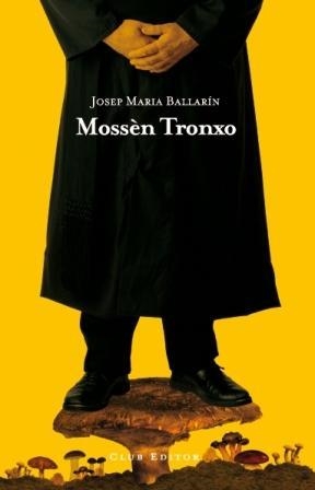 MOSSÈN TRONXO | 9788473291545 | BALLARIN,JOSEP MARIA | Libreria Geli - Librería Online de Girona - Comprar libros en catalán y castellano