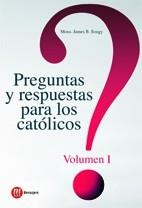 PREGUNTAS Y RESPUESTAS PARA LOS CATOLICOS VOL.I | 9788427131637 | SONGY,JAMES B. | Llibreria Geli - Llibreria Online de Girona - Comprar llibres en català i castellà