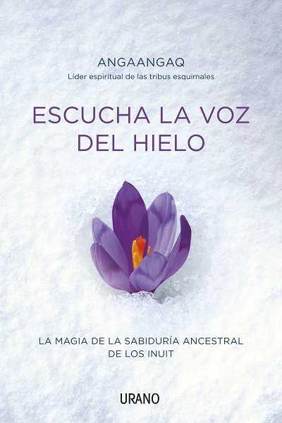 ESCUCHA LA VOZ DEL HIELO | 9788479537678 | ANGAANGAQ | Llibreria Geli - Llibreria Online de Girona - Comprar llibres en català i castellà