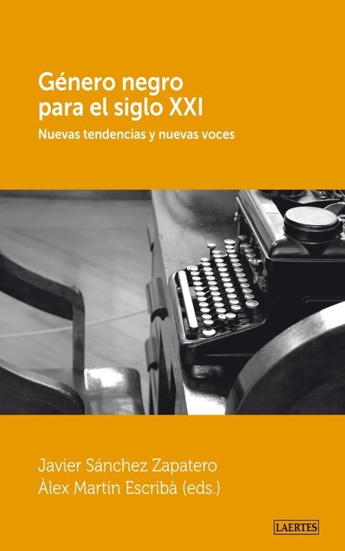 GENERO NEGRO PARA EL SIGLO XXI | 9788475847160 | SANCHEZ,JAVIER | Libreria Geli - Librería Online de Girona - Comprar libros en catalán y castellano