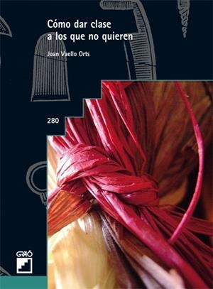 COMO DAR CLASE A LOS QUE NO QUIEREN | 9788499800387 | VAELLO ORTS,JOAN | Libreria Geli - Librería Online de Girona - Comprar libros en catalán y castellano