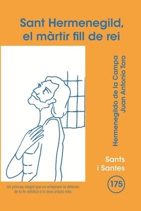 SANT HERMENEGILD EL MARTIR FILL DE REI | 9788498054545 | DE LA CAMPA ,HERMENEGILD/TORO,JUAN ANTONIO | Libreria Geli - Librería Online de Girona - Comprar libros en catalán y castellano