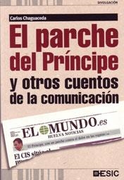 EL PARCHE DEL PRINCIPE Y OTROS CUENTOS DE LA COMUNICACION | 9788473567367 | CHAGUACEDA,CARLOS | Libreria Geli - Librería Online de Girona - Comprar libros en catalán y castellano