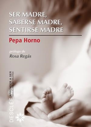 SER MADRE, SABERSE MADRE,SENTIRSE MADRE | 9788433024664 | HORNO,PEPA | Libreria Geli - Librería Online de Girona - Comprar libros en catalán y castellano