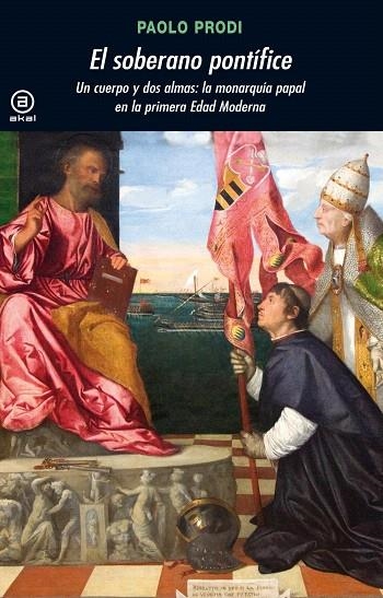 EL SOBERANO PONTIFICE UN CUERPO Y DOS ALMAS LA MONARQUIA | 9788446027485 | PRODI,PAOLO | Libreria Geli - Librería Online de Girona - Comprar libros en catalán y castellano