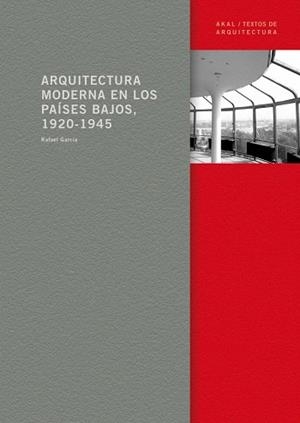 ARQUITECTURA MODERNA EN LOS PAISES BAJOS 1920-1945 | 9788446028079 | GARCIA,R | Llibreria Geli - Llibreria Online de Girona - Comprar llibres en català i castellà
