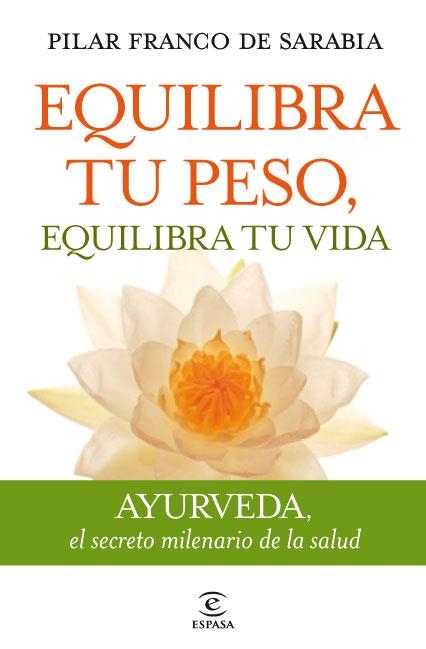 EQUILIBRA TU PESO,EQUILIBRA TU VIDA (AYURVEDA) | 9788467035742 | FRANCO DE SARABIA,PILAR | Llibreria Geli - Llibreria Online de Girona - Comprar llibres en català i castellà