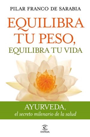 EQUILIBRA TU PESO,EQUILIBRA TU VIDA (AYURVEDA) | 9788467035742 | FRANCO DE SARABIA,PILAR | Llibreria Geli - Llibreria Online de Girona - Comprar llibres en català i castellà