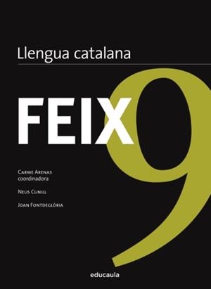 FEIX 9.LLENGUA CATALANA | 9788492672950 | ARENAS,CARME (COORD)/CUNILL,NEUS/FONTDEGLORIA,JOAN | Libreria Geli - Librería Online de Girona - Comprar libros en catalán y castellano