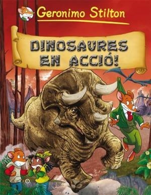 GERONIMO STILTON.DINOSAURES EN ACCIO | 9788499323350 | STILTON,GERONIMO | Libreria Geli - Librería Online de Girona - Comprar libros en catalán y castellano