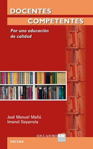 DOCENTES COMPETENTES POR UNA EDUCACION DE CALIDAD | 9788427717398 | MAÑU,JOSE MANUEL/GOYARROLA,IMANOL | Libreria Geli - Librería Online de Girona - Comprar libros en catalán y castellano