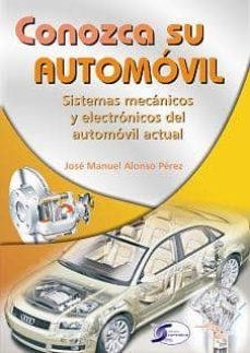 CONOZCA SU AUTOMOVIL.SISTEMAS MECANICOS Y ELECTRONICOS DEL AUTOMÓVIL ACTUAL | 9788492779765 | ALONSO PEREZ,JOSE MANUEL | Llibreria Geli - Llibreria Online de Girona - Comprar llibres en català i castellà