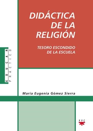 DIDACTICA DE LA RELIGION TESORO ESCONDIDO DE LA ESCUELA | 9788428823159 | GOMEZ SIERRA,MARIA EUGENIA | Libreria Geli - Librería Online de Girona - Comprar libros en catalán y castellano
