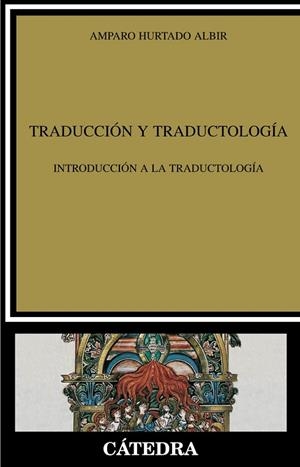 TRADUCCION Y TRADUCTOLOGIA.INTRODUCCION A LA TRADUCTOLOGIA | 9788437627588 | HURTADO ALBIR,AMPARO | Libreria Geli - Librería Online de Girona - Comprar libros en catalán y castellano