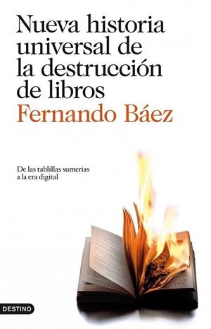 NUEVA HISTORIA UNIVERSAL DE LA DESTRUCCION DE LIBROS | 9788423344123 | BAEZ,FERNANDO | Libreria Geli - Librería Online de Girona - Comprar libros en catalán y castellano