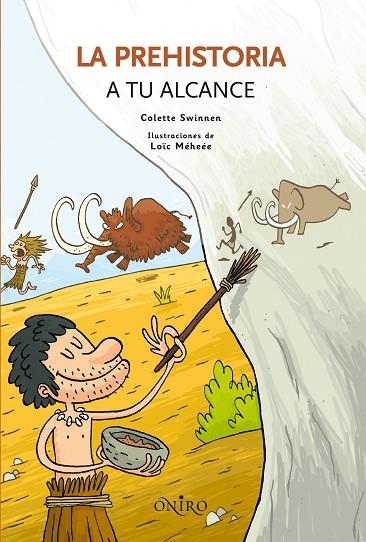 LA PREHISTORIA A TU ALCANCE | 9788497545051 | SWINNEN,COLETTE | Llibreria Geli - Llibreria Online de Girona - Comprar llibres en català i castellà