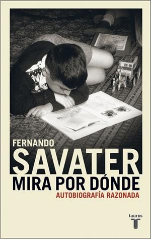 MIRA POR DONDE.AUTOBIOGRAFIA RAZONADA | 9788430604982 | SAVATER,FERNANDO | Libreria Geli - Librería Online de Girona - Comprar libros en catalán y castellano