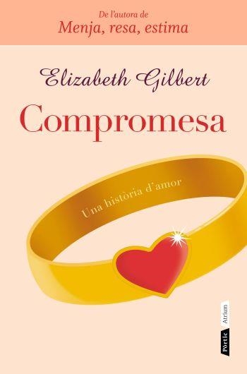 COMPROMESA.UNA HISTORIA D'AMOR | 9788498091731 | GILBERT,ELIZABETH | Llibreria Geli - Llibreria Online de Girona - Comprar llibres en català i castellà