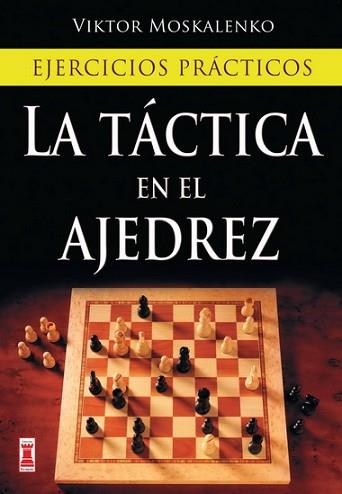LA TACTICA EN EL AJEDREZ | 9788499170985 | MOSKALENKO,VIKTOR | Libreria Geli - Librería Online de Girona - Comprar libros en catalán y castellano