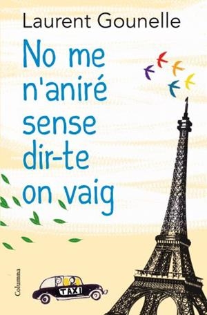 NO ME N'ANIRE SENSE DIR-TE ON VAIG | 9788466413718 | GOUNELLE,LAURENT | Llibreria Geli - Llibreria Online de Girona - Comprar llibres en català i castellà
