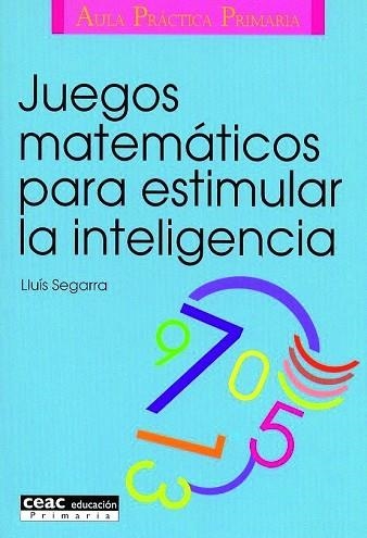 JUEGOS MATEMATICOS PARA ESTIMULAR LA INTELIGENCIA | 9788432986574 | SEGARRA,LUIS | Llibreria Geli - Llibreria Online de Girona - Comprar llibres en català i castellà