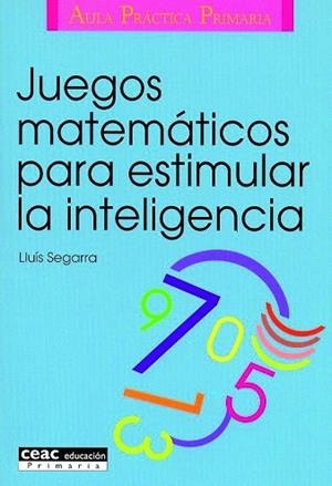 JUEGOS MATEMATICOS PARA ESTIMULAR LA INTELIGENCIA | 9788432986574 | SEGARRA,LUIS | Libreria Geli - Librería Online de Girona - Comprar libros en catalán y castellano