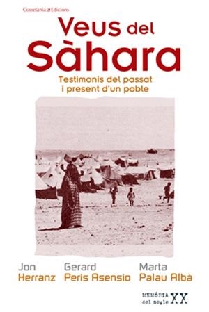 VEUS DEL SAHARA.TESTIMONIS DEL PASSAT I PRESENT D'UN POBLE | 9788497918589 | HERRANZ,JON/PERIS ASENSIO,GERARD/PALAU ALBA,MARTA | Llibreria Geli - Llibreria Online de Girona - Comprar llibres en català i castellà