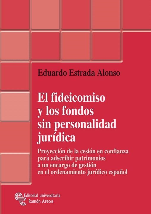 EL FIDEICOMISO Y LOS FONDOS SIN PERSONALIDAD JURIDICA | 9788480049900 | ESTRADA ALONSO,EDUARDO | Libreria Geli - Librería Online de Girona - Comprar libros en catalán y castellano