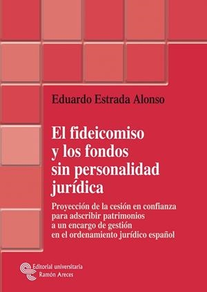 EL FIDEICOMISO Y LOS FONDOS SIN PERSONALIDAD JURIDICA | 9788480049900 | ESTRADA ALONSO,EDUARDO | Llibreria Geli - Llibreria Online de Girona - Comprar llibres en català i castellà
