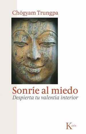 SONRIE AL MIEDO.DESPIERTA TU VALENTIA INTERIOR | 9788472458956 | TRUNGPA,CHOGYAM | Libreria Geli - Librería Online de Girona - Comprar libros en catalán y castellano