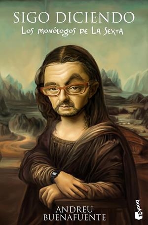 SIGO DICIENDO.LOS MONOLOGOS DE LA SEXTA | 9788408100430 | BUENAFUENTE,ANDREU | Libreria Geli - Librería Online de Girona - Comprar libros en catalán y castellano