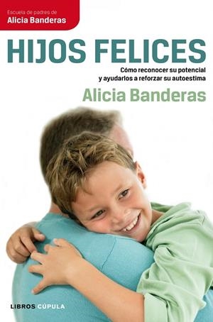 HIJOS FELICES.COMO RECONOCER SU POTENCIAL Y AYUDARLOS A REFO | 9788448068707 | BANDERAS,ALICIA | Llibreria Geli - Llibreria Online de Girona - Comprar llibres en català i castellà