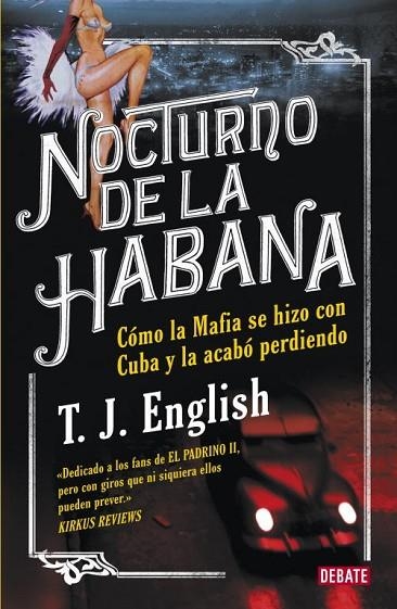 NOCTURNO DE LA HABANA.COMO LA MAFIA SE HIZO CON CUBA Y LA AC | 9788483069301 | ENGLISH,T.J. | Libreria Geli - Librería Online de Girona - Comprar libros en catalán y castellano