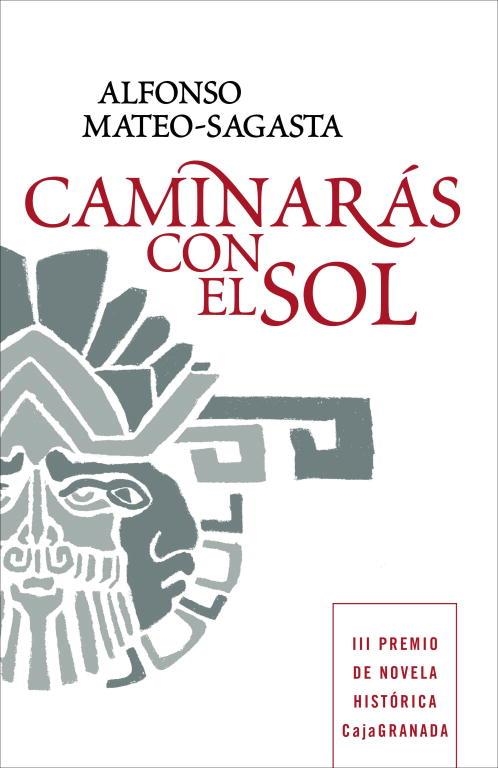 CAMINARAS CON EL SOL (III PREMIO CAJAGRANADA DE NOVELA HISTO | 9788425346781 | MATEO-SAGASTA,ALFONSO | Libreria Geli - Librería Online de Girona - Comprar libros en catalán y castellano